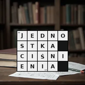 Hasło krzyżówkowe jednostka miary ciśnienia wartości siły działającej prostopadle do powierzchni podzielonej przez powierzchnię na jaką ona działa - jednostka ciśnienia – rozwiązanie, synonimy, podpowiedzi i definicje krzyżówkowe